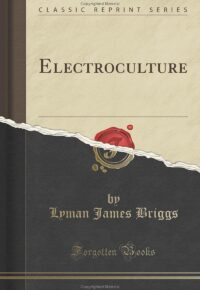 Electroculture by by Lyman J. Briggs