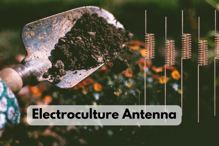 Electroculture Antenna Design